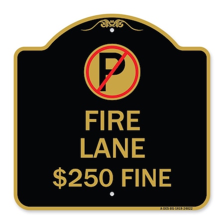 Signmission Fire Lane $250 Fine W/ No Parking, Black & Gold Aluminum Sign, 18" x 18", BG-1818-24022 A-DES-BG-1818-24022